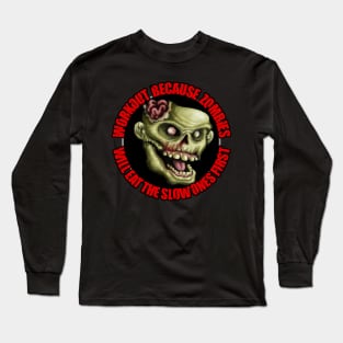 Zombie will eat the slow ones first Long Sleeve T-Shirt